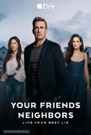 Your Friends and Neighbors Poster